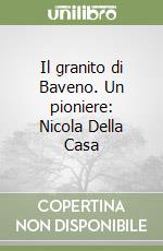 Il granito di Baveno. Un pioniere: Nicola Della Casa