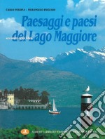 Paesaggi e paesi del Lago Maggiore. Ediz. illustrata libro