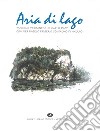 Aria di lago. Taccuino verbanese di Carlo Rapp con Pierangelo Frigerio compagno di viaggio libro