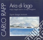 Aria di lago. Lungo viaggio intorno al Lago Maggiore. Dipinti, disegni, incisioni libro