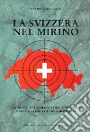 La Svizzera nel mirino libro di Halbrook P. S.