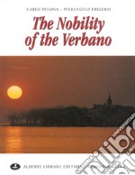 The nobility of the Verbano. Ediz. illustrata libro