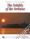 The nobility of the Verbano. Ediz. illustrata libro