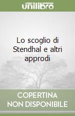 Lo scoglio di Stendhal e altri approdi libro