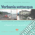 Verbania sottacqua. Esondazione del Lago Maggiore 1993-2000. «Bagnach i pèe la venn granda anmò» libro