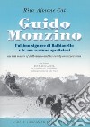 Guido Monzino. L'ultimo signore di Balbianello e le sue 21 spedizioni. Ediz. italiana e inglese libro