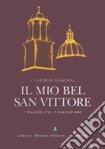 Il mio bel San Vittore. 7 maggio 1752-7 maggio 2002 libro