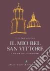 Il mio bel San Vittore. 7 maggio 1752-7 maggio 2002 libro