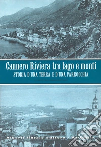 Cannero Riviera. Tra lago e monti. Storia di una terra e d'una parrocchia libro