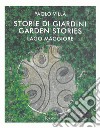 Storia e storie di giardini. Fortune e storie del giardino italiano e verbanese nel mondo libro