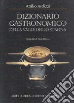 Dizionario gastronomico della valle dello Strona libro