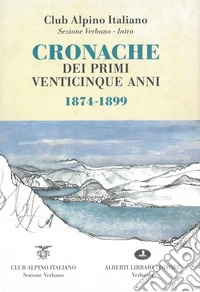 Cronache dei primi venticinque anni 1874-1899 libro