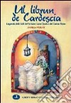 Librun de cardesca. Leggende delle valli del Verbano-Cusio-Ossola e Canton Ticino (Ul) libro di Piolini Daniela