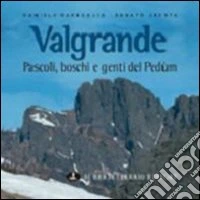 Val Grande. Pascoli, boschi e genti del Pedum