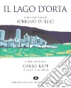 Lago d'Orta. Scrigno di luci. Ediz. illustrata libro