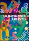 La matematica è di tutti. Conoscere le difficoltà per superarle libro di Motella Elio