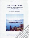 Lago Maggiore. Guida storica, artistica, paesaggistica di tutto il lago. Sponda piemontese. Sponda lombarda. Alto lago (Canton Ticino) libro