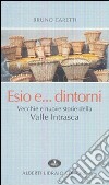 Esio... e dintorni. Vecchie e nuove storie della valle Intrasca libro