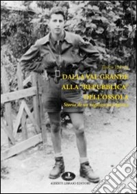 Dalla Valgrande alla Repubblica dell'Ossola. Storia di un ragazzo partigiano libro