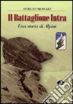 Il battaglione Intra. Una storia di alpini