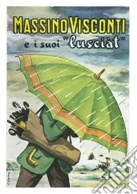 Massimo Visconti e i suoi «lusciat»