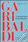 Garibaldi-Il Risorgimento-Il Lago Maggiore libro