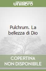 Pulchrum. La bellezza di Dio