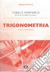 Trigonometria. Calcolo combinatorio. Per le Scuole superiori libro di Siviglia Paolo