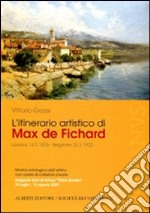 L'itinerario artistico di Max De Fichard. Mostra antologica dell'artista. Belgirate 2009