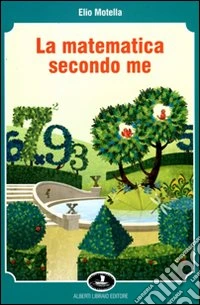La matematica secondo me libro