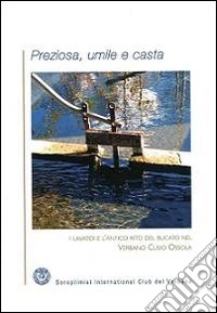 Preziosa, umile e casta. I lavatoi e l'antico rito del bucato nel Verbano Cusio Ossola libro