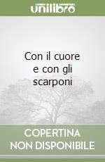 Con il cuore e con gli scarponi