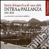 Intra e Pallanza. Storia fotografica di una città 1915-1945 libro