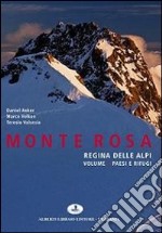 Monte Rosa regina delle Alpi. Ediz. illustrata. Vol. 1: Paesi e rifugi libro