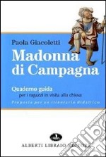 Madonna di Campagna. Quaderno guida per i ragazzi in visita alla chiesa