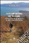 In mountain bike nel Verbano. 30 itinerari tra il lago Maggiore, le valli e i monti del Verbano libro