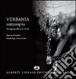 Verbania sottosopra. 25 agosto 2012. Ediz. illustrata libro