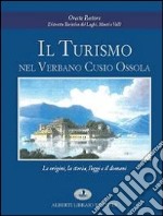 Il turismo nel Verbano Cusio Ossola. Le origini, la storia, l'oggi e il domani