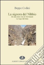 La signora del Nibbio. Da una storia vera di Val Grande, la vegia dul balm libro