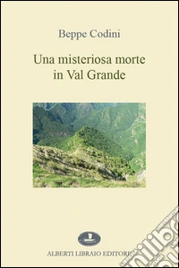 Una misteriosa morte in Val Grande