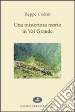 Una misteriosa morte in Val Grande libro