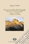 Il tesoro della Val Grande. Due racconti d'avventura e d'amore in una terra selvaggia a due passi da casa nostra libro di Codini Beppe