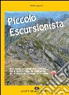 Piccolo escursionista. Mete manifestazioni e passeggiate per il tempo libero nel territorio del Verbano Cusio Ossola libro