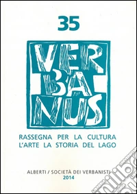 Verbanus. Rassegna per la cultura, l'arte, la storia del lago. Vol. 35 libro
