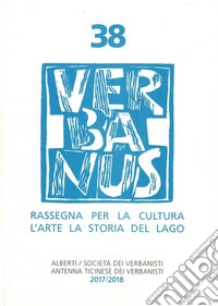 Verbanus. Rassegna per la cultura, l'arte, la storia del lago. Vol. 38 libro