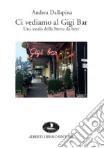 Ci vediamo al Gigi bar libro