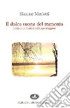 Il dolce suono del tramonto. Storia di un pianista del Lago Maggiore libro di Merlotti Simone