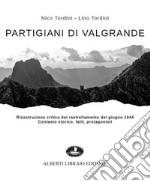 Partigiani di Valgrande. Ricostruzione critica del rastrellamento del giugno 1944. Contesto storico, fatti, protagonisti libro