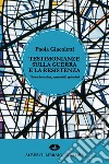 Testimonianze sulla guerra e la resistenza. Nuove interviste, memoriali, epistolari libro di Giacoletti Paola