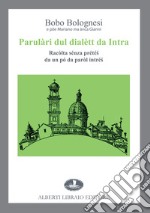 Parulàri dul dialètt da Intra. Racòlta sénza prété? da un pó da paròl intré? libro